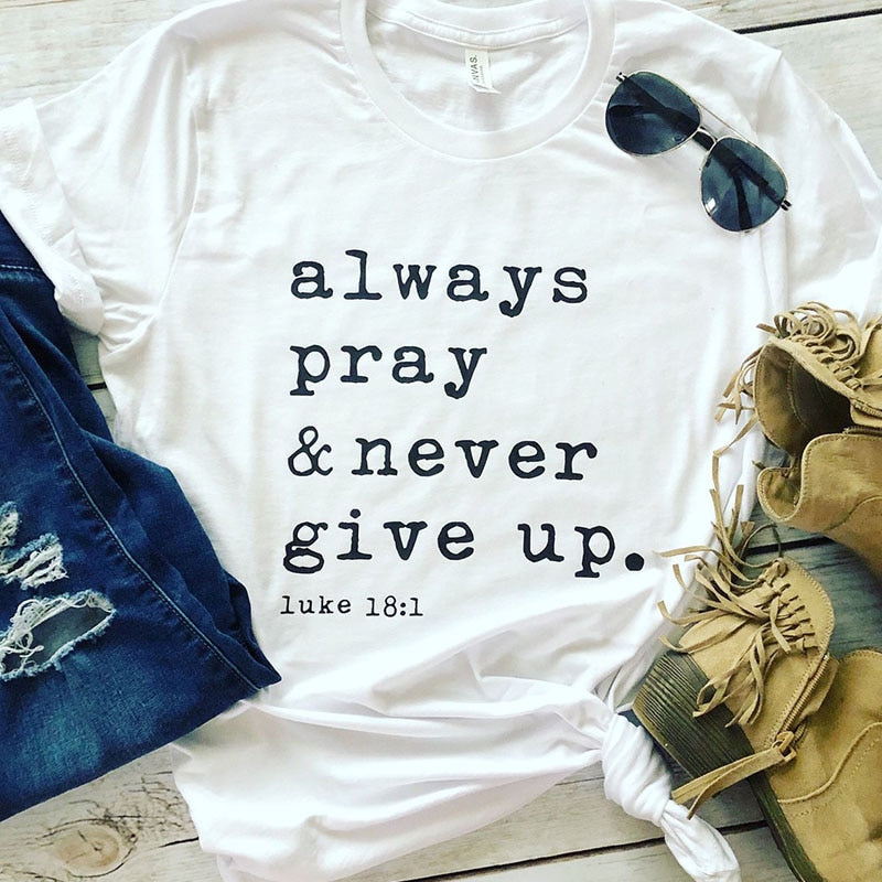 Always Pray Never Give Up T Shirt O Neck Short Sleeve Faith Tops Causal Plus Size Women Shirts - Vintage tees for Women