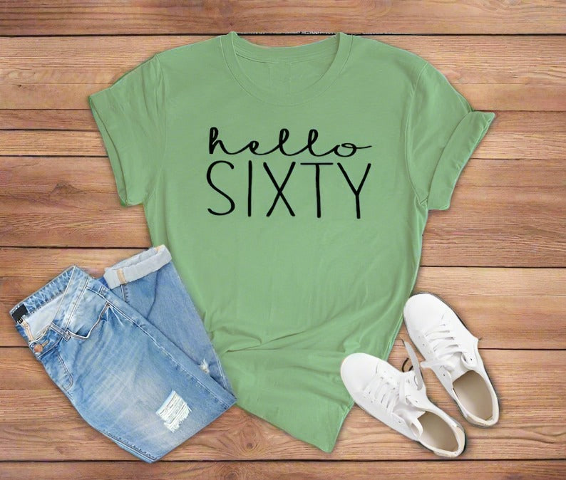 Hello Sixty Birthday Shirt | 60th Birthday Party T-Shirt Cotton