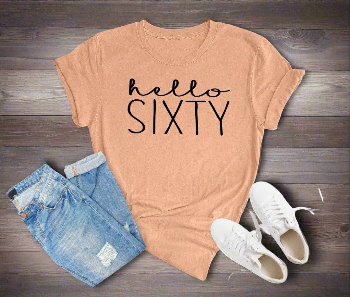 Hello Sixty Birthday Shirt | 60th Birthday Party T-Shirt Cotton