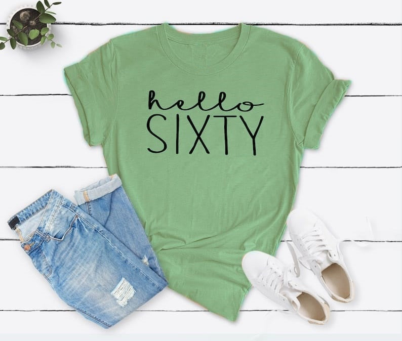 Hello Sixty Birthday Shirt | 60th Birthday Party T-Shirt Cotton