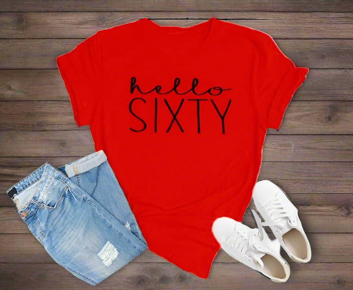 Hello Sixty Birthday Shirt | 60th Birthday Party T-Shirt Cotton